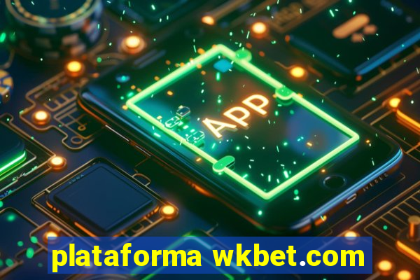 plataforma wkbet.com